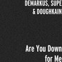 Are You Down for Me (Explicit)