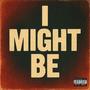 I Might Be (Explicit)