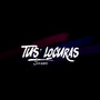 Tus locuras (Explicit)