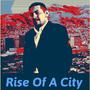 Rise Of A City (Explicit)