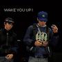 WAKE YOU UP ! (Explicit)