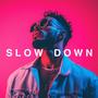 Slow Down