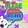 Clean (MelGod Remix)