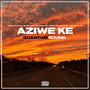 Aziwe Ke ( Quantum Sound) [Explicit]
