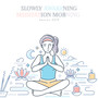 Slowly Awakening Meditation Morning Session 2019