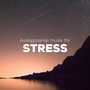Avslappnande musik för Stress - Musik för Meditation