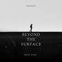 Beyond the surface