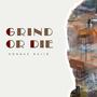 Grind Or Die (GOD) [Explicit]