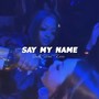 Say My Name (ETCO) [Explicit]