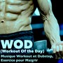 WOD (Workout Of the Day) - Musique Workout et Dubstep pour Vous Motiver, Stage de Remise en Forme, Program de Muscolation, Exercice pour Maigrir, Musique Aérobique pour Brûleur de Calories