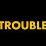 TROUBLE (Radio Edit)