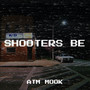 Shooters Be (Explicit)