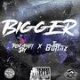 Bigger (feat. Tay Gunnz) [Explicit]