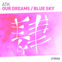 Our Dreams / Blue Sky