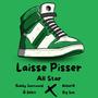 Laisser Pisser (feat. Ô Débit, Rebel'R & Big Sas) [Explicit]