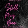 Still My Bae (feat. Lady Dice) [Explicit]