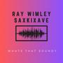 What's that Sound? (feat. Ray Wimley & SaxKixAve)