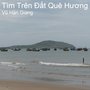 Tim Tren Dat Que Huong