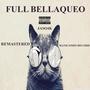 Full Bellaqueo (remastered) [Explicit]