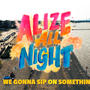 Alize All Night (Explicit)