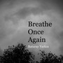 Breathe Once Again