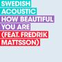 How Beautiful You Are (feat. Fredrik Mattsson)