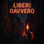 LIBERI DAVVERO (Explicit)