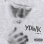 YDWK (freestyle) [Explicit]