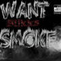 Want Smoke. (Explicit)