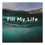 Fill My Life