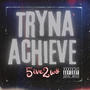 Tryna Achieve (Explicit)