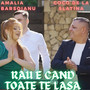 Rau E Cand Toate Te Lasa