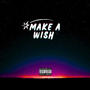 Make a Wish (Remake) [Explicit]