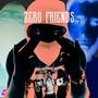 ZERO FRIENDS (feat. FOIKI P.P, REND & Kanem.sp) [Explicit]