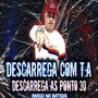 Descarrega com T.A Descarrega as Ponto 30 (Brega Funk) [Explicit]