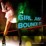 Girl Just Bounce It! (feat. Bama McGro)