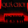 Quá Chơi (Explicit)