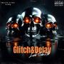 Glitch&Delay (Offical Audio) [Explicit]