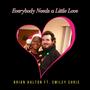 Everybody Needs a Little Love (feat. Smiley Chris)