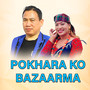 Pokhara ko Bazaarma