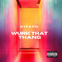 Wurk That Thang (Explicit)