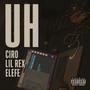 Uh (feat. ELEFE & Lil Rex) [Explicit]
