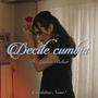 Decile cumbia (feat. Ayelen Beker)