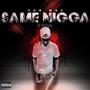 Same Nigga (feat. QDub) [Explicit]