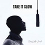 Take It Slow