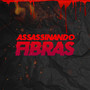 Assassinando Fibras