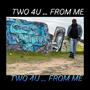 2 4U ... FROM ME (Explicit)