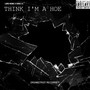 Think I'm A Hoe (Explicit)