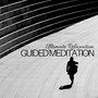 Guided Meditation: Ultimate Relaxation, Mindfulness Training, Inner Peace, Balancing Session