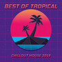 Best of Tropical Chillout House 2019